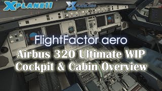 Xplane 11 Flight Factor Airbus 320 Ultimate WIP  Cockpit amp Cabin Overview [upl. by Groveman1]