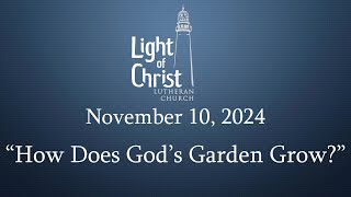 November 10 2024  How Does God’s Garden Grow [upl. by Esnofla]