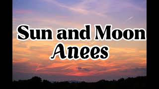 Anees  Sun and Moon Lyrics [upl. by Agiaf]