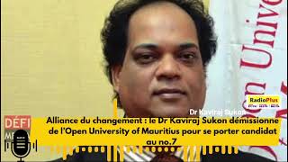 Le Dr Kaviraj Sukon démissionne de l’Open University of Mauritius pour se porter candidat au no7 [upl. by Luane]