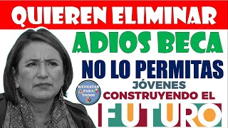 😱😲XOCHILT GALVEZ QUIERE QUITAR LA BECA JOVENES CONSTRUYENDO EL FUTURO NO PERMITAMOS QUE LO HAGA😲😱 [upl. by Irina514]