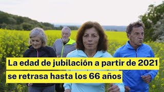 66 años es la nueva edad de jubilación en 2021 [upl. by Niccolo911]