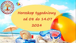 HOROSKOP TYGODNIOWY OD 08 DO 14 LIPCA 2024 [upl. by Michiko]