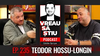 TEODOR HOSSULONGIN quotSă ucidem toți bandiții din munți la mină cu eiquot  VREAU SĂ ȘTIU EP 235 [upl. by Ahsilad630]