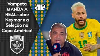 quotCara eu DUVIDO que o Neymarquot Vampeta MANDA A REAL sobre a Seleção na Copa América [upl. by Griffiths942]