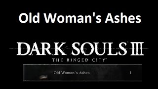 Old Womans Ashes  Dark Souls 3  Location [upl. by Garik118]