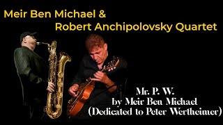 Meir Ben Michael amp Robert Anchipolovsky Quartet Mr P W [upl. by Sherwin9]