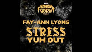 FayAnn Lyons  Stress Yuh Out Jumbie Horn Riddim [upl. by Eahcim]