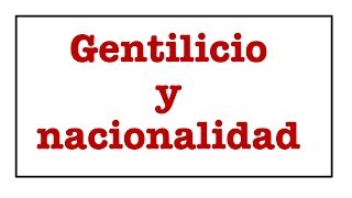 Gentilicio y nacionalidad en español [upl. by Margarethe]