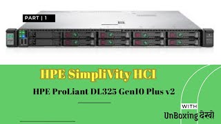 Unboxing of HPE SimpliVity HCI ProLiant DL325 Gen10 Plus v2 [upl. by Eserrehs821]