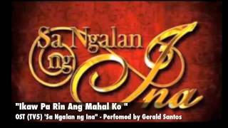 Ikaw Pa Rin Ang Mahal Ko Gerald Santos  OST Sa Ngalan ng Ina [upl. by Dallman609]