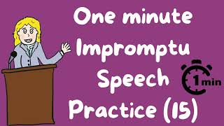 1 minute impromptu speech practice 15 [upl. by Whang37]