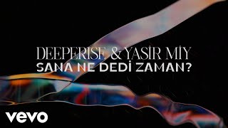 Deeperise Yasir Miy  Sana Ne Dedi Zaman Visualiser [upl. by Sharline961]