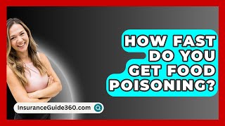 How Fast Do You Get Food Poisoning  InsuranceGuide360com [upl. by Emmalynne749]