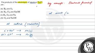 The products of the electrolysis of aqueous \\\\mathrmNaCl\\ are [upl. by Marshal]