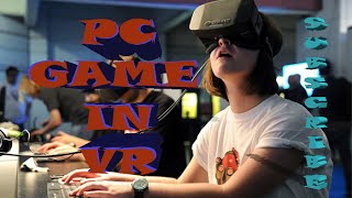 PC Game in VR როგორ ვითამაშოთ კომპიურერული თამაშები ვირტუალურ რეალობაში [upl. by Eimar]