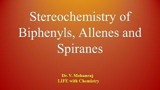 Stereochemistry of Biphenyls Allenes and Spiranes  LIFE with CheMistry  Dr V Mohanraj  Tamil [upl. by Mcquade276]