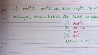 If tan¹2  tan¹3 are two angles of a triangle then what is the third angle  nda maths pyqs [upl. by Eneleh]