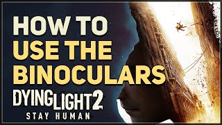 How to use the Binoculars Dying Light 2 [upl. by Ogawa160]