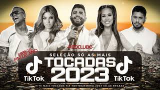 SÓ AS MAIS TOCADAS TIK TOK DEZEMBRO 2023  SELEÇÃO HITS TIK TOK 2023  SÓ AS TOP TIK TOK 2023 [upl. by Ailama]