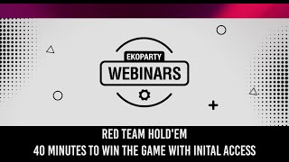 Ekoparty Webinars quotRed Team Holdem 40 minutes to win the gamequot I Daniel Isler y Cesar Soto [upl. by Eixam]