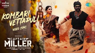 Kombari Vettapuli  Video Song  Captain Miller  Dhanush Priyanka Mohan  GV Prakash  Dhee  SJF [upl. by Llewsor]