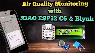 How to Monitor Air Quality with XIAO ESP32 C6 and Blynk IoT  XIAO ESP32 C6 Projects [upl. by Nibla]