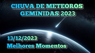 CHUVA DE METEOROS GEMINIDAS 2023  MELHORES MOMENTOS [upl. by Rudelson]