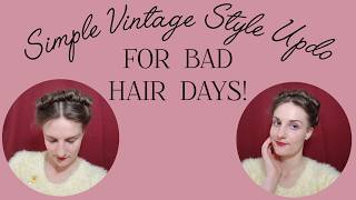 Easy Vintage Style Updo  Perfect for Bad Hair Days [upl. by Anh27]