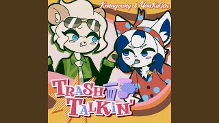 Trash Talkin [upl. by Rufe]