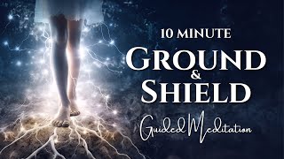 Ground Your Energy amp Shield Your Spirit  10Minute Guided Meditation for Energy Protection [upl. by Derward509]