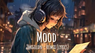 24kGoldn  Mood Remix Lyrics🎼☄️ [upl. by Yran]