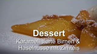 WeihnachtsmenüDessert Karamellisierte Birnen amp Haselnüsse mit Zimteis [upl. by Kevon]