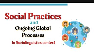 Social practices and Ongoing Global Processes in SociolinguisticsAnalysis in urdu hindi [upl. by Oinotnanauj]