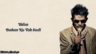 Iklim  Bukan Ku Tak Sudi  Lyrics [upl. by Othilie]