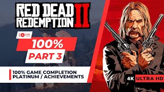 Red Dead Redemption 2  100 Platinum  Achievements Walkthrough  Part 3 [upl. by Calloway]