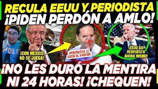 DE ÚLTIMA HORA ESTADOS UNIDOS PIDE PERDÓN A AMLO ¡RECULA TAMBIEN EL PERIODISTA [upl. by Calendre703]