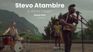 Anchor Point  Stevo Atambire amp World Citizen Live Version [upl. by Kreis]