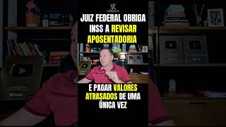 Juiz federal obriga INSS a revisar aposentadoria e pagar valores atrasados de uma única vez [upl. by Klimesh]