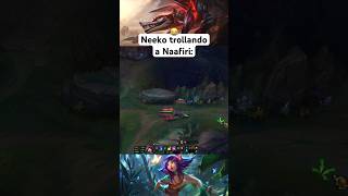 NEEKO TROLLANDO a NAAFIRI 😂 LEAGUE OF LEGENDS shorts [upl. by Anomis939]