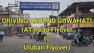 AT Road Guwahati Flyover to Ulubari Flyover  Driving in Guwahati [upl. by Enyamrahc]