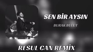 Burak Bulut  Sen Bir Aysın Ben Kara Gece  Resul Can Remix [upl. by Elvah]