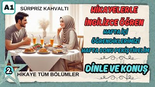 HİKAYELERLE İNGİLİZCE ÖĞRENİN  A1 İNGİLİZCE KELİMELER  İNGİLİZCE FİİLLER sürpriz kahvaltı TAMAMI [upl. by Lorrin]