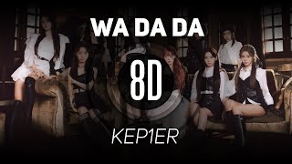 𝟴𝗗 𝗠𝗨𝗦𝗶𝗖  WA DA DA  Kep1er 케플러  𝑈𝑠𝑒 ℎ𝑒𝑎𝑑𝑝ℎ𝑜𝑛𝑒𝑠🎧 [upl. by Eejan]