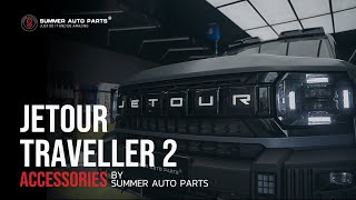 JETOUR TRAVELLER 2丨ACCESSORIES BY SUMMER AUTO PARTS [upl. by Pears928]