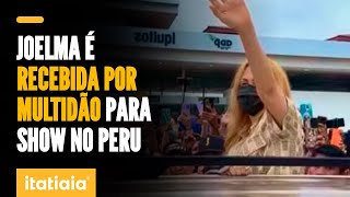 CANTORA JOELMA É RECEBIDA POR MULTIDÃO PARA SHOW NO PERU [upl. by Garrot]