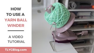 How to Use a YARN BALL WINDER StepByStep Instructions and My Favorite Tips [upl. by Nilyac]