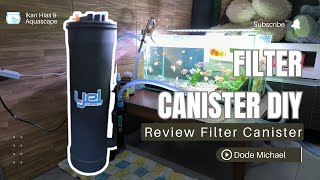 REVIEW FILTER CANISTER DIY  CANISTER FILTER YEL  FILTER CANISTER AQUASCAPE [upl. by Nichol]