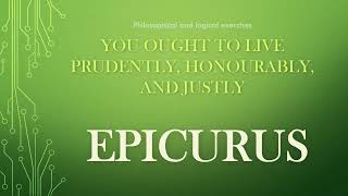 Epicurus You ought to live prudently honourably and justly [upl. by Charpentier]