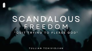 Quit Trying to Please God  Tullian Tchividjian  quotScandalous Freedom Part 02quot [upl. by Jaan646]